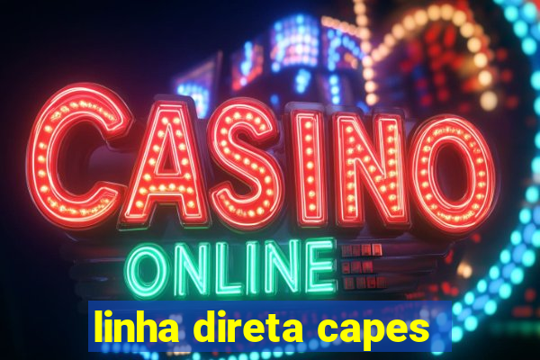 linha direta capes